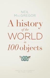 History of the World in 100 Objects - Neil Macgregor (ISBN 9781846145117)
