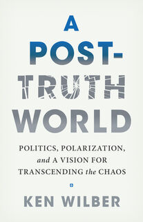A Post-Truth World - Ken Wilber (ISBN 9781645473558)