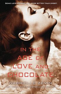 In the Age of Love and Chocolate - Gabrielle Zevin (ISBN 9781250050717)