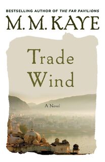 Trade Wind - M M Kaye (ISBN 9781250089878)