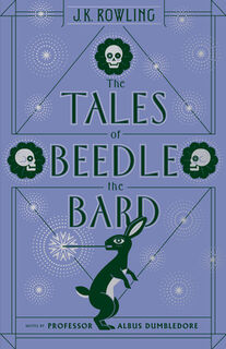 The Tales of Beedle the Bard - J. K. Rowling (ISBN 9781338125689)