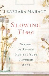 Slowing Time - Barbara Mahany (ISBN 9781426776427)