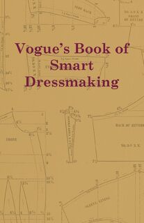 Vogue's Book of Smart Dressmaking - Anon (ISBN 9781447401117)