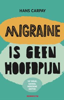 Migraine is geen hoofdpijn - Hans Carpay (ISBN 9789492754660)