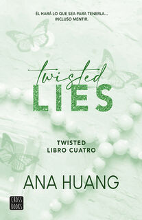 Twisted Lies: Él Hará Lo Que Sea Para Tenerla... Incluso Mentir - Ana Huang (ISBN 9786073913133)