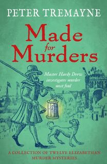 Made for Murders: a collection of twelve Shakespearean mysteries - Peter Tremayne (ISBN 9781472296139)