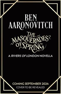 The Masquerades of Spring - Ben Aaronovitch (ISBN 9781473224407)