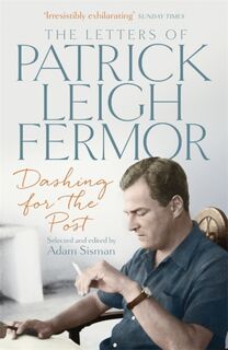 Dashing for the Post - Patrick Leigh Fermor (ISBN 9781473622494)