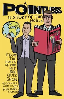 A Pointless History of the World - Richard Osman, Alexander Armstrong (ISBN 9781473623248)