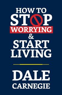 How to Stop Worrying & Start Living - Dale Carnegie (ISBN 9789354624964)