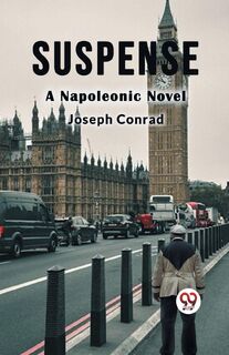 Suspense A Napoleonic Novel - Joseph Conrad (ISBN 9789367142585)