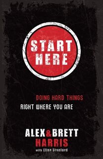 Start Here - Alex Harris, Brett Harris (ISBN 9781601422705)