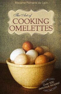 The Art of Cooking Omelettes - Madame Romaine De Lyon (ISBN 9781626549500)