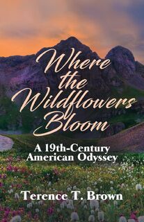 Where the Wildflowers Bloom - Terence T. Brown (ISBN 9781631322563)