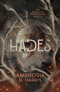 The Taking of Persephone Series: Hades - Ambrosia R. Harris (ISBN 9798285930143)