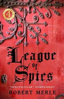 League of Spies: Fortunes of France 4 - Robert Merle (ISBN 9781782273929)