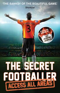 The Secret Footballer: Access All Areas - Anon (ISBN 9781783350605)