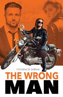 The Wrong Man - Christine D LeBlanc (ISBN 9781771805407)