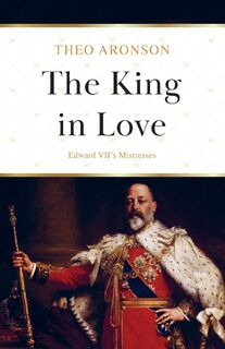 The King in Love - Theo Aronson (ISBN 9781839012594)