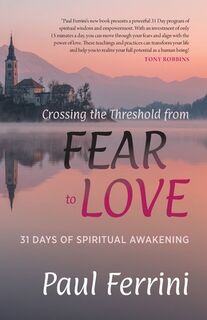 Crossing the Threshold from Fear to Love - Paul Ferrini (ISBN 9781879159990)