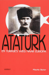 Ataturk en Turkije's weg naar Europa - Maurice Becker (ISBN 9789059114401)