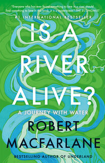 Is a River Alive?: A Journey with Water - Robert MacFarlane (ISBN 9781039007970)