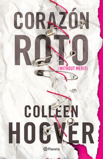 Hoover, C: Corazón Roto (Novela) / Without Merit (a Novel) - Colleen Hoover (ISBN 9786073922807)