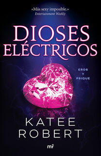 Dioses Eléctricos: Reinterpretación de Eros Y Psique / Electric Idol (Dark Olympus 2) - Katee Robert (ISBN 9786073923842)