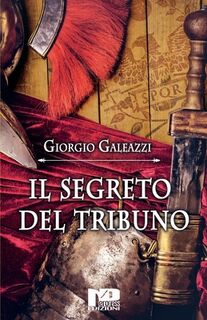 Il segreto del tribuno - Giorgio Galeazzi (ISBN 9788885497979)