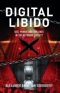 Digital Libido - Alexander Bard, Jan Söderqvist (ISBN 9789189954137)