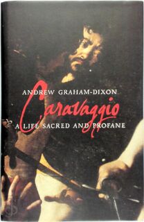 Caravaggio - Andrew Graham-Dixon (ISBN 9780713996746)