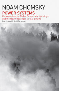 Power Systems: Conversations on Global Democratic Uprisings and the New Challenges to U.S. Empire - Noam Chomsky (ISBN 9798888901939)