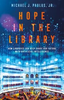 Hope in the Library - Dr. Michael J. Paulus Jr. (ISBN 9798765136188)