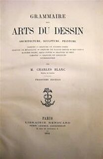 Grammaire des Arts du Dessin - Charles Blanc