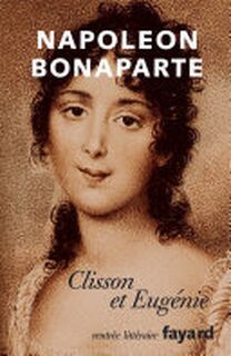 Clisson et Eugénie - Napoléon Bonaparte, Peter Hicks, Émilie Barthet (ISBN 9782213664293)