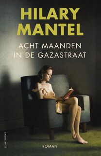 Acht maanden in de Gazastraat - Hilary Mantel (ISBN 9789025449865)