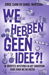 We hebben geen idee?! - Daniel Whiteson, Jorge Cham (ISBN 9789000351732)