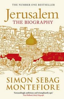 Jerusalem: the biography - Simon Sebag Montefiore (ISBN 9781780220253)