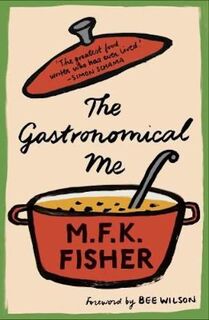 The Gastronomical Me - M. F. K. Fisher (ISBN 9781907970993)