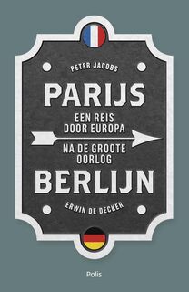 Parijs-Berlijn - Peter Jacobs, Erwin De Decker (ISBN 9789463102117)