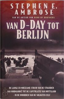 Van D-Day tot Berlijn - Stephen E. Ambrose (ISBN 9789022541401)