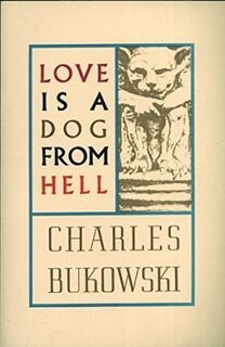 Love is a dog from hell - Charles Bukowski (ISBN 9780876853627)