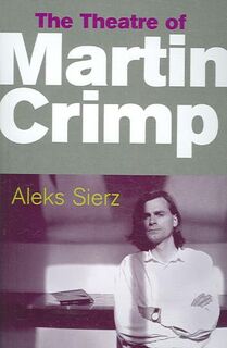 The Theatre of Martin Crimp - Aleks Sierz (ISBN 9780413775887)