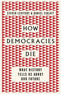 How Democracies Die - Steven Levitsky, Daniel Ziblatt (ISBN 9780241317983)