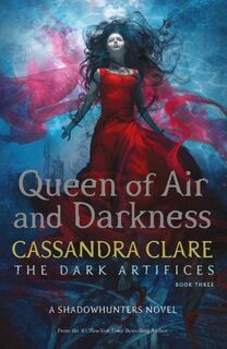 Dark artifices (03): queen of air and darkness - Cassandra Clare (ISBN 9781471116711)