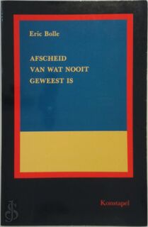 Afscheid van wat nooit geweest is - Eric Bolle (ISBN 9789062930210)