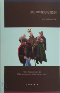 Drie koningen zingen: met liederenschat - Tony Vaessen [Red.] (ISBN 9789073626393)