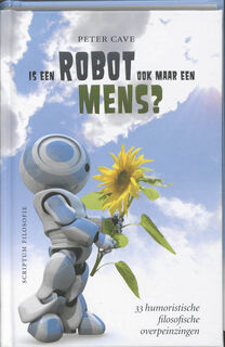 Is een robot ook maar een mens? - P. Cave (ISBN 9789055946624)