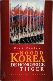 Noord-Korea, de hongerige tijger - H. J. J. Wubben (ISBN 9789050183574)