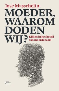 Moeder, waarom doden wij? - José Masschelin (ISBN 9789022336724)